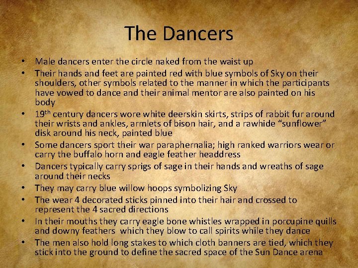 The Dancers • Male dancers enter the circle naked from the waist up •