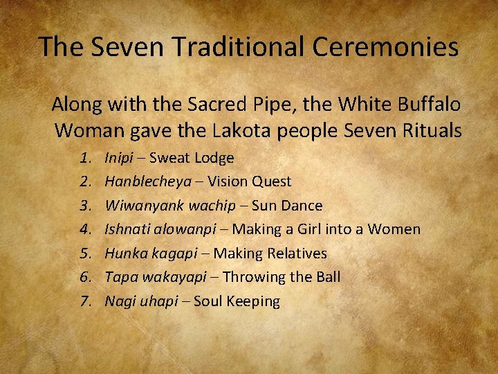 The Seven Traditional Ceremonies Along with the Sacred Pipe, the White Buffalo Woman gave