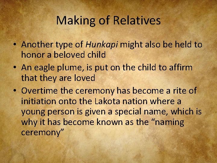 Making of Relatives • Another type of Hunkapi might also be held to honor