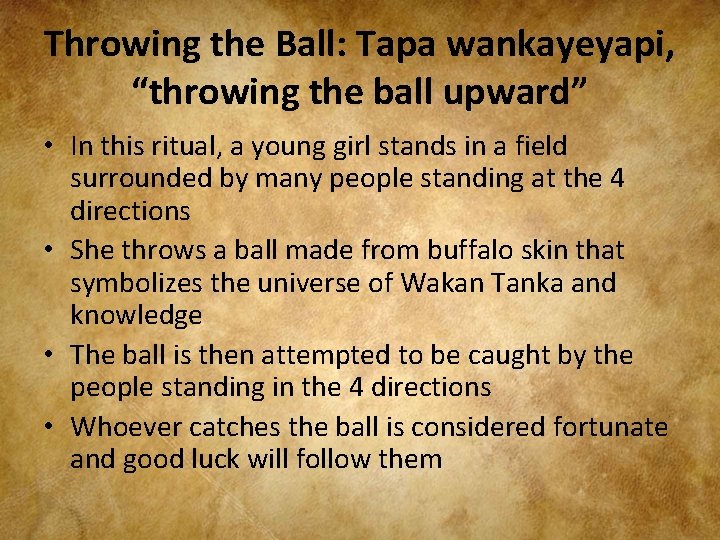 Throwing the Ball: Tapa wankayeyapi, “throwing the ball upward” • In this ritual, a