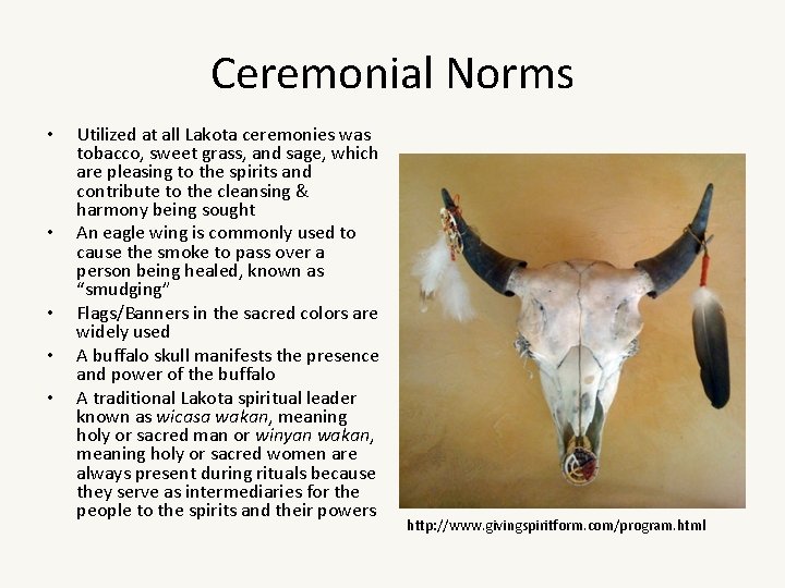 Ceremonial Norms • • • Utilized at all Lakota ceremonies was tobacco, sweet grass,
