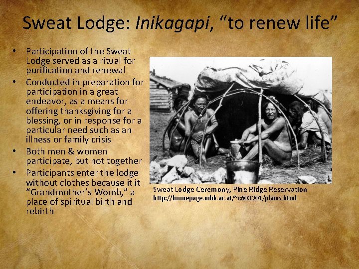 Sweat Lodge: Inikagapi, “to renew life” • Participation of the Sweat Lodge served as