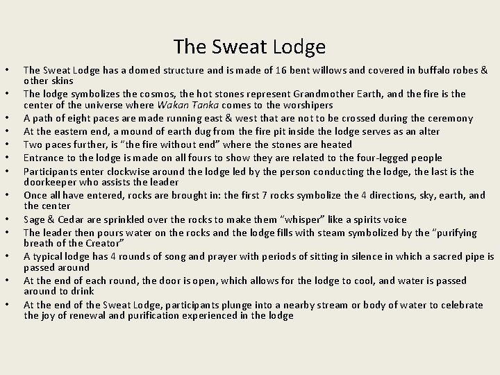 The Sweat Lodge • • • • The Sweat Lodge has a domed structure