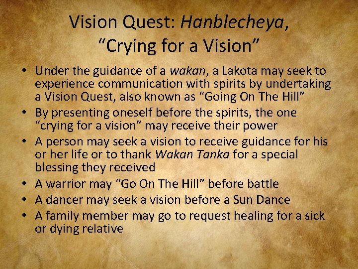 Vision Quest: Hanblecheya, “Crying for a Vision” • Under the guidance of a wakan,