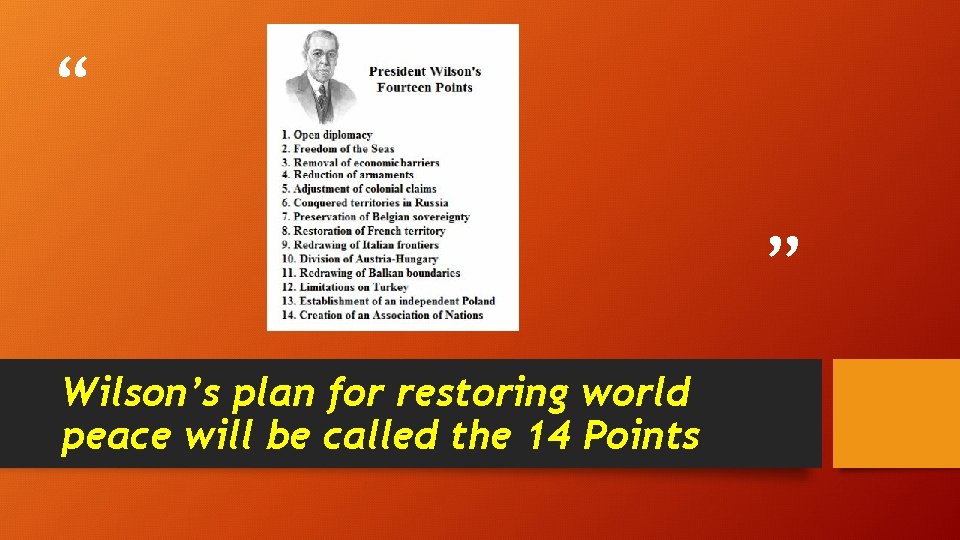 “ ” Wilson’s plan for restoring world peace will be called the 14 Points