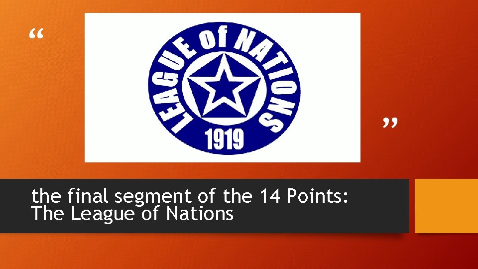 “ ” the final segment of the 14 Points: The League of Nations 