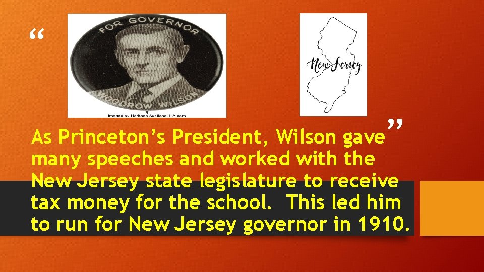 “ ” As Princeton’s President, Wilson gave many speeches and worked with the New