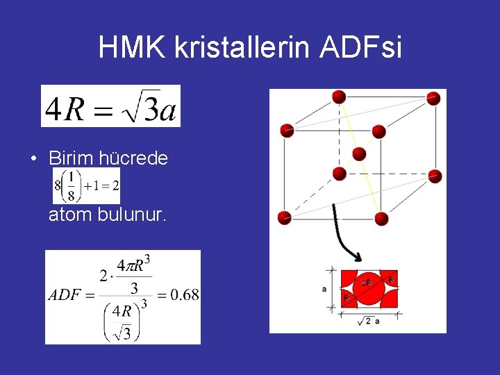 HMK kristallerin ADFsi • Birim hücrede atom bulunur. 