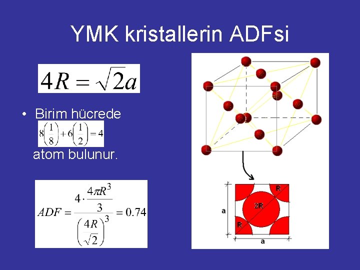 YMK kristallerin ADFsi • Birim hücrede atom bulunur. 