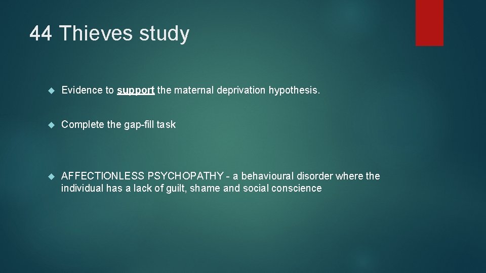 44 Thieves study Evidence to support the maternal deprivation hypothesis. Complete the gap-fill task