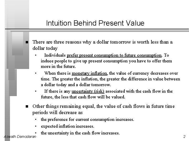 Intuition Behind Present Value There are three reasons why a dollar tomorrow is worth