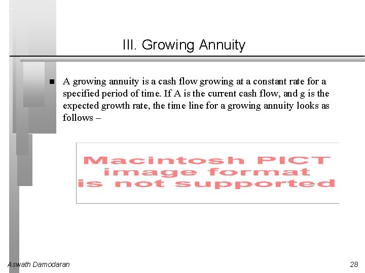 III. Growing Annuity A growing annuity is a cash flow growing at a constant