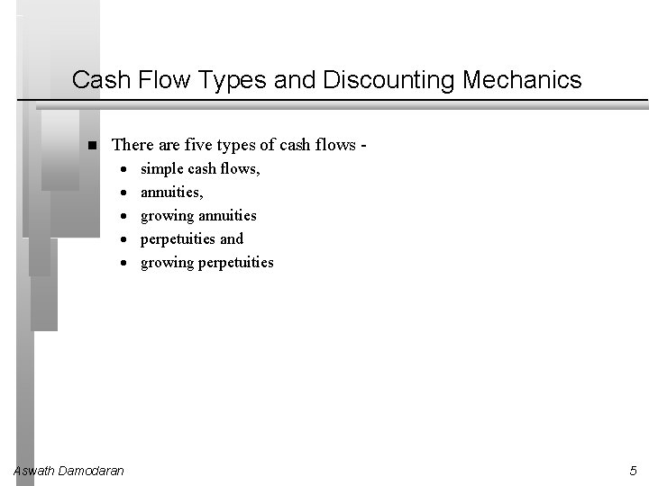 Cash Flow Types and Discounting Mechanics There are five types of cash flows ·