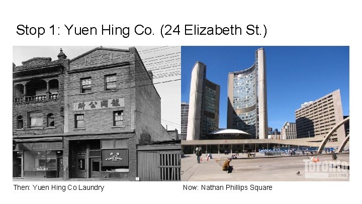 Stop 1: Yuen Hing Co. (24 Elizabeth St. ) Then: Yuen Hing Co Laundry