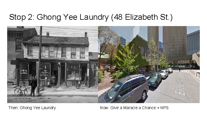 Stop 2: Ghong Yee Laundry (48 Elizabeth St. ) Then: Ghong Yee Laundry Now: