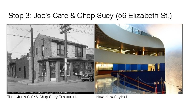 Stop 3: Joe’s Cafe & Chop Suey (56 Elizabeth St. ) Then: Joe’s Cafe