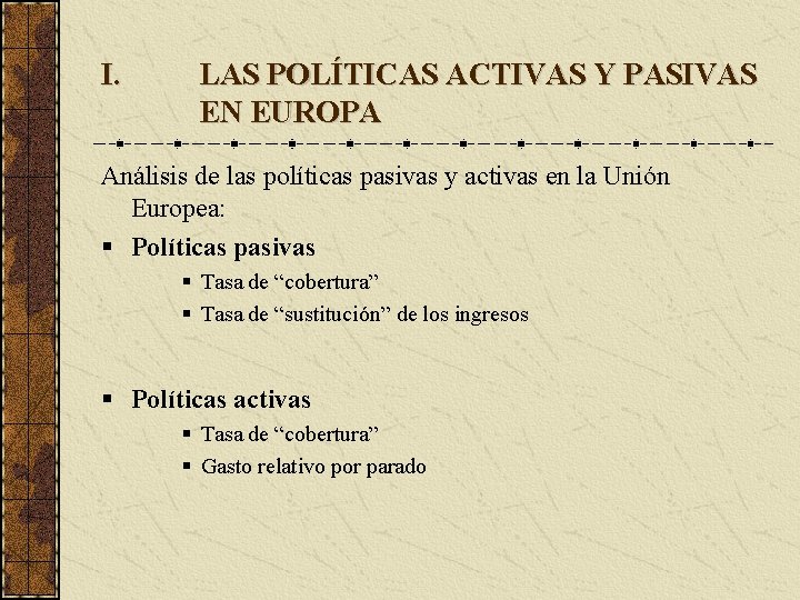 I. LAS POLÍTICAS ACTIVAS Y PASIVAS EN EUROPA Análisis de las políticas pasivas y
