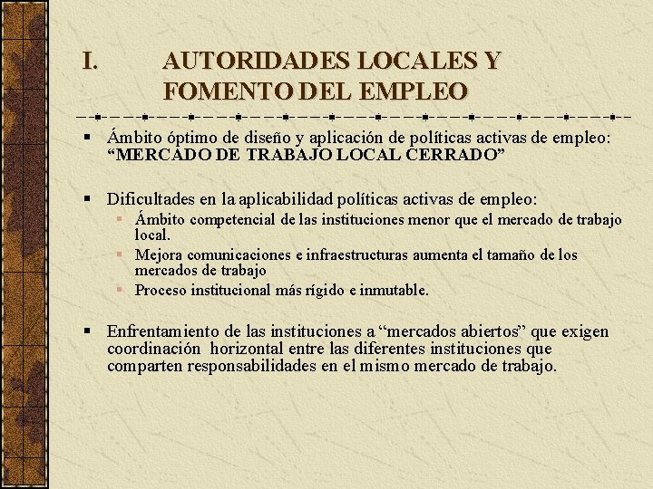 I. AUTORIDADES LOCALES Y FOMENTO DEL EMPLEO Ámbito óptimo de diseño y aplicación de