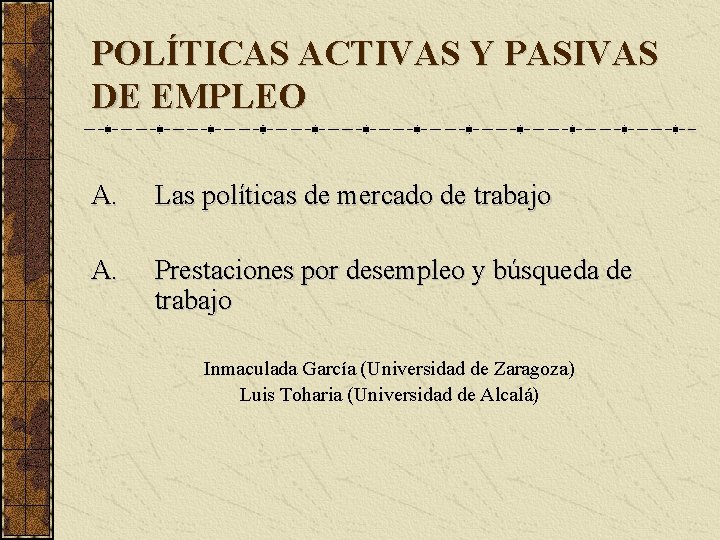 POLÍTICAS ACTIVAS Y PASIVAS DE EMPLEO A. Las políticas de mercado de trabajo A.