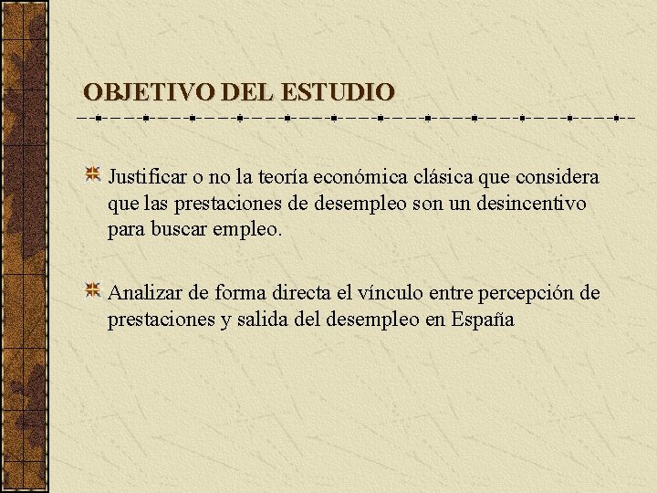 OBJETIVO DEL ESTUDIO Justificar o no la teoría económica clásica que considera que las