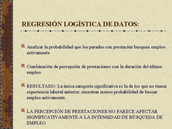 REGRESIÓN LOGÍSTICA DE DATOS: Analizar la probabilidad que los parados con prestación busquen empleo