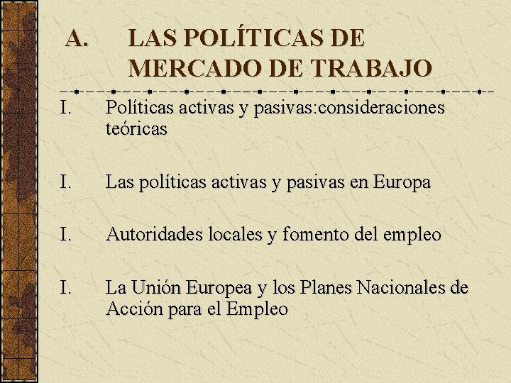 A. LAS POLÍTICAS DE MERCADO DE TRABAJO I. Políticas activas y pasivas: consideraciones teóricas