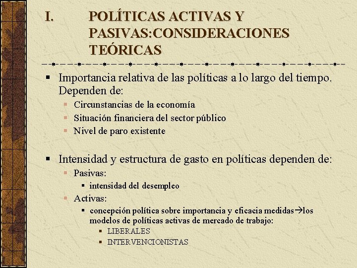 I. POLÍTICAS ACTIVAS Y PASIVAS: CONSIDERACIONES TEÓRICAS Importancia relativa de las políticas a lo