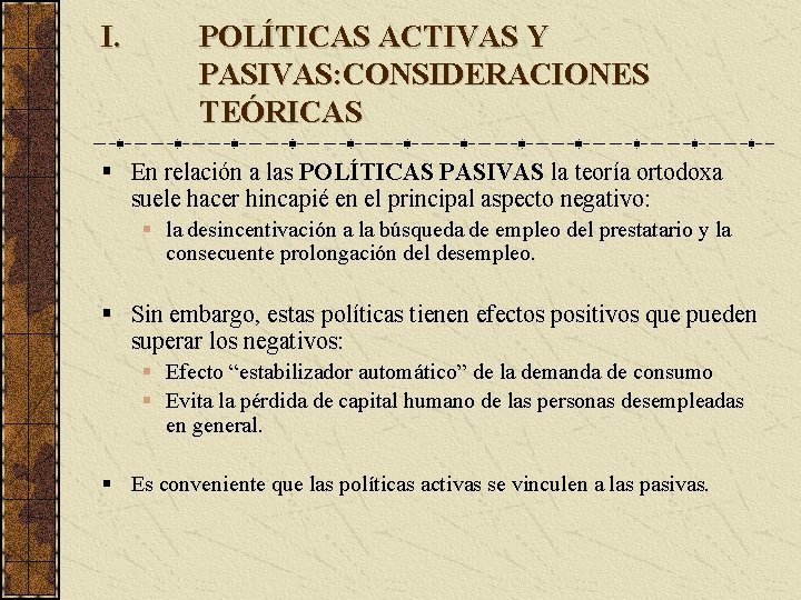 I. POLÍTICAS ACTIVAS Y PASIVAS: CONSIDERACIONES TEÓRICAS En relación a las POLÍTICAS PASIVAS la