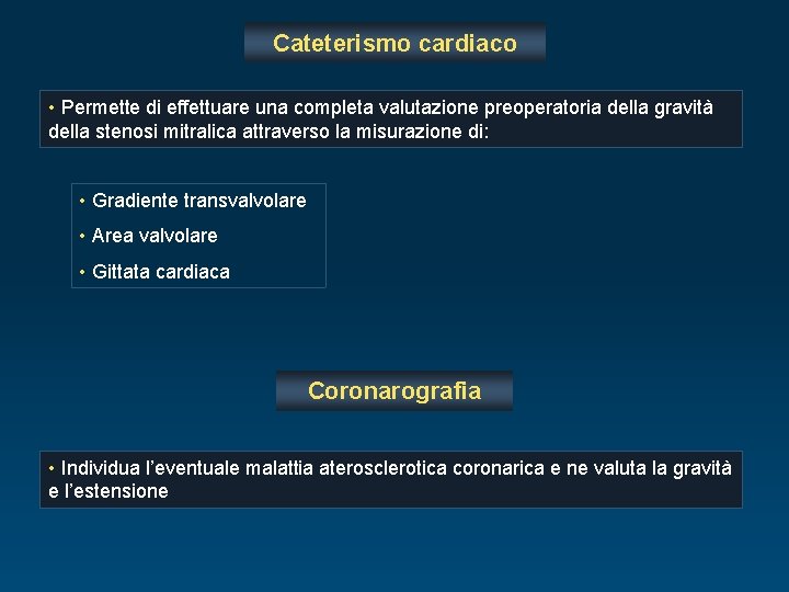 Cateterismo cardiaco • Permette di effettuare una completa valutazione preoperatoria della gravità della stenosi