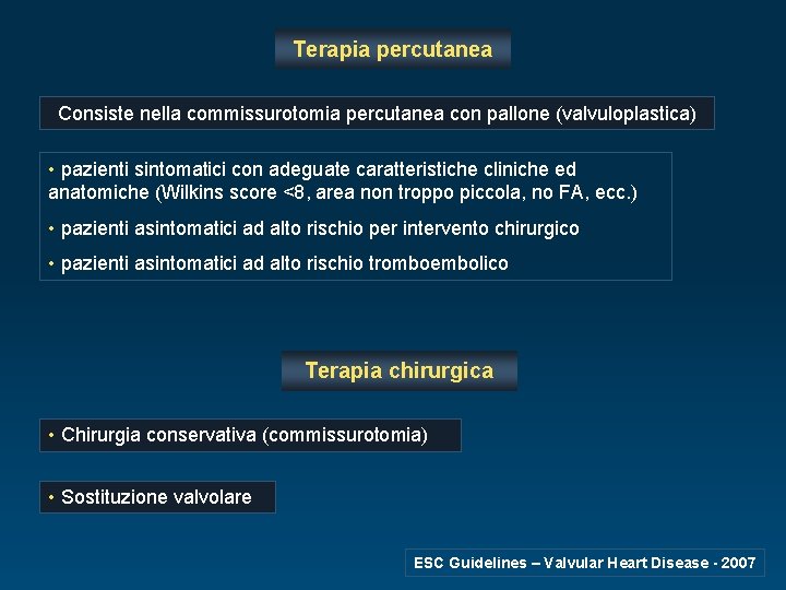 Terapia percutanea Consiste nella commissurotomia percutanea con pallone (valvuloplastica) • pazienti sintomatici con adeguate