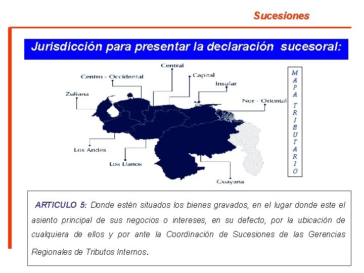 Sucesiones Jurisdicción para presentar la declaración sucesoral: M A P A T R I