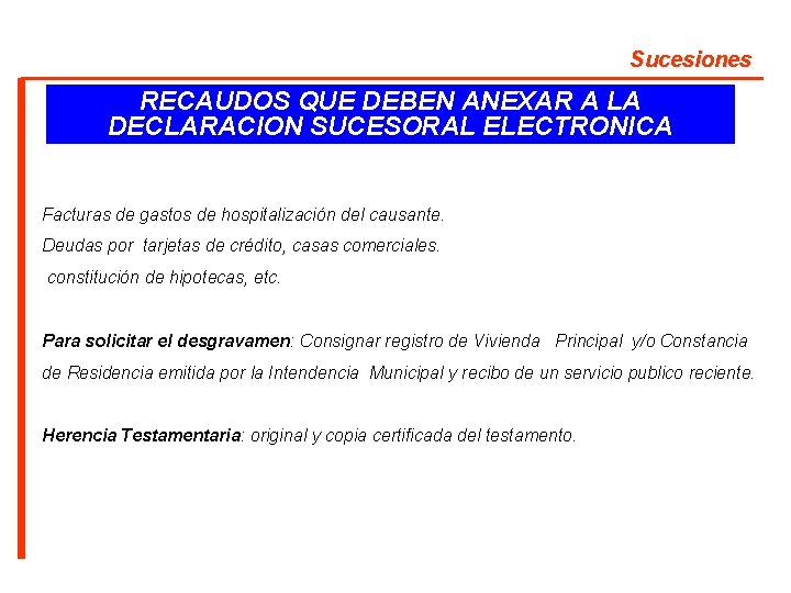 Sucesiones RECAUDOS QUE DEBEN ANEXAR A LA DECLARACION SUCESORAL ELECTRONICA Facturas de gastos de