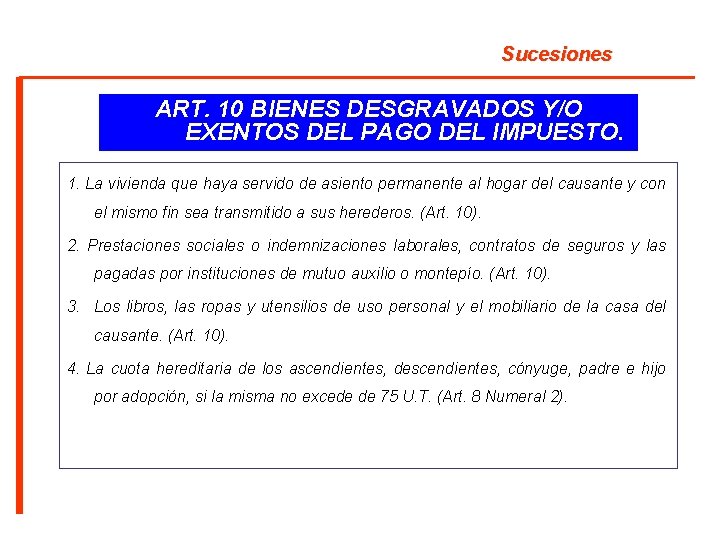 Sucesiones ART. 10 BIENES DESGRAVADOS Y/O EXENTOS DEL PAGO DEL IMPUESTO. 1. La vivienda