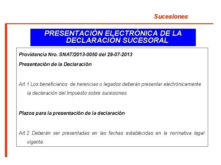 Sucesiones PRESENTACIÓN ELECTRÓNICA DE LA DECLARACIÓN SUCESORAL Providencia Nro. SNAT/2013 -0050 del 29 -07