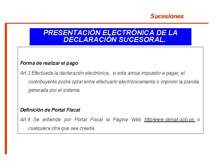 Sucesiones PRESENTACIÓN ELECTRÓNICA DE LA DECLARACIÓN SUCESORAL. Forma de realizar el pago. Art. 3