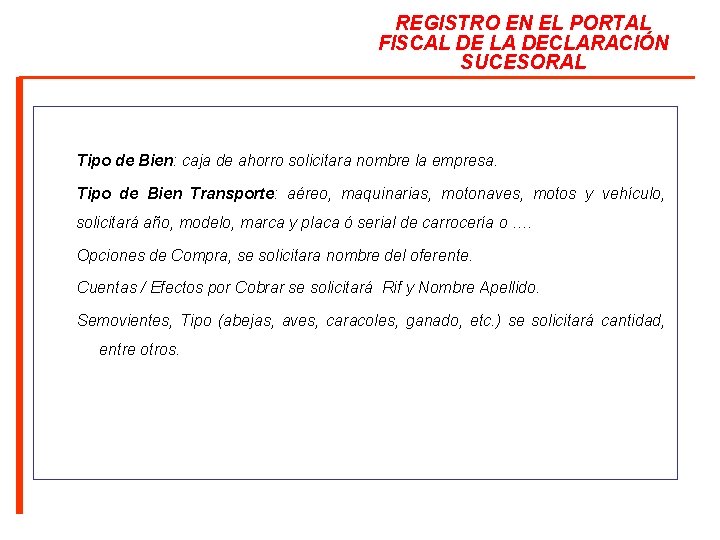 REGISTRO EN EL PORTAL FISCAL DE LA DECLARACIÓN SUCESORAL Tipo de Bien: caja de