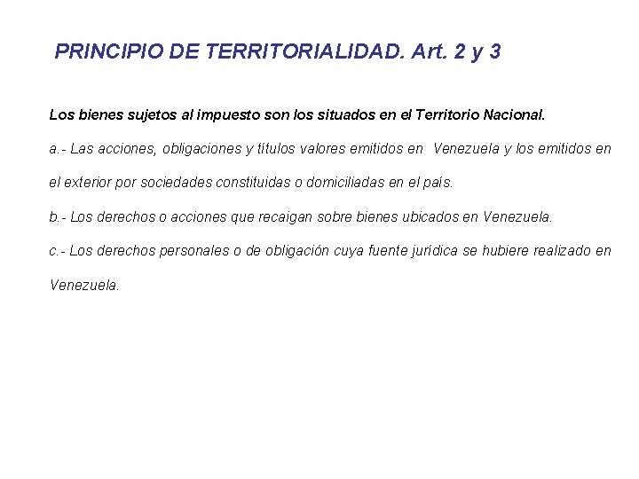 PRINCIPIO DE TERRITORIALIDAD. Art. 2 y 3 Los bienes sujetos al impuesto son los