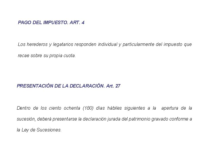 PAGO DEL IMPUESTO. ART. 4 Los herederos y legatarios responden individual y particularmente del