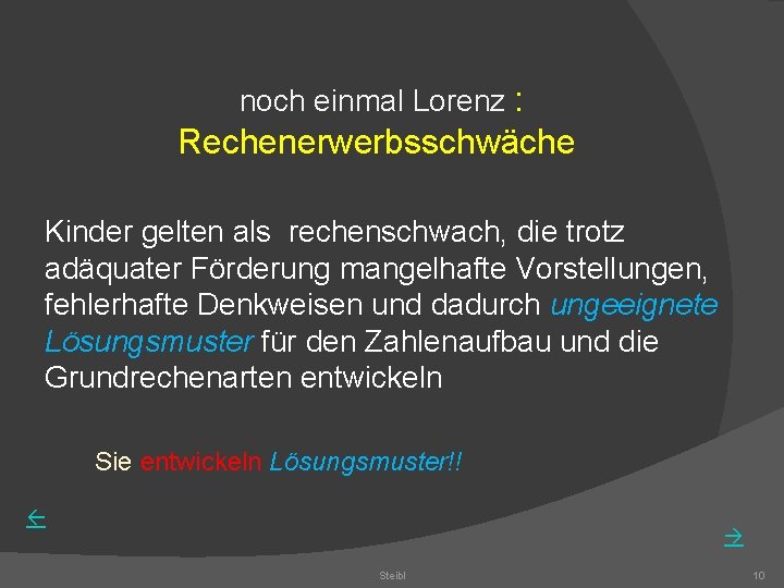  noch einmal Lorenz : Rechenerwerbsschwäche Kinder gelten als rechenschwach, die trotz adäquater Förderung