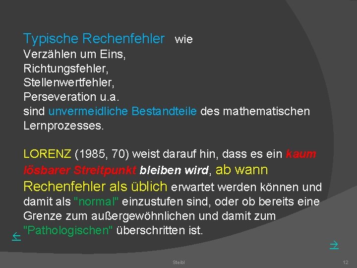 Typische Rechenfehler wie Verzählen um Eins, Richtungsfehler, Stellenwertfehler, Perseveration u. a. sind unvermeidliche Bestandteile