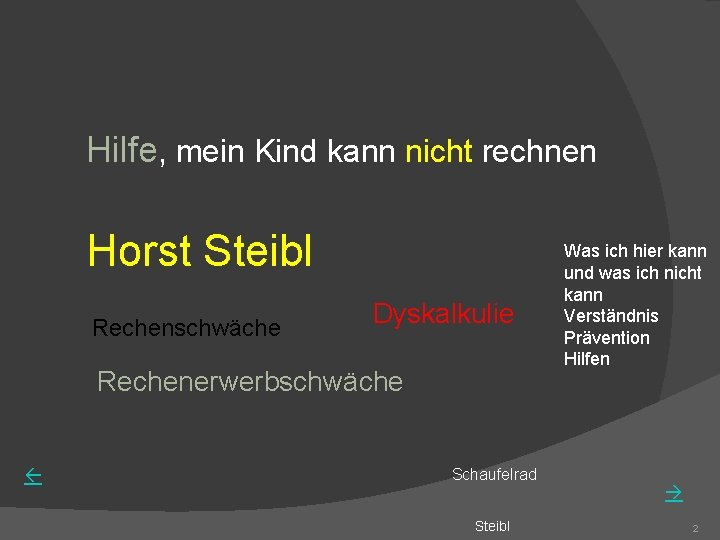 Hilfe, mein Kind kann nicht rechnen Horst Steibl Rechenschwäche Dyskalkulie Rechenerwerbschwäche Schaufelrad Steibl Was