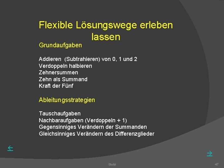 Flexible Lösungswege erleben lassen Grundaufgaben Addieren (Subtrahieren) von 0, 1 und 2 Verdoppeln halbieren