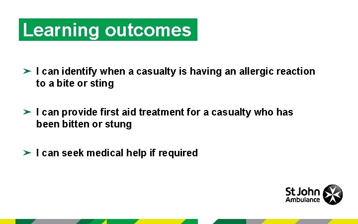 Learning outcomes ➤ I can identify when a casualty is having an allergic reaction