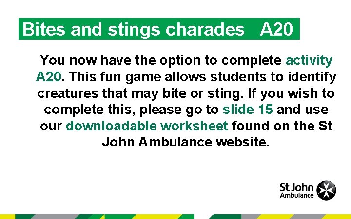 Bites and stings charades A 20 You now have the option to complete activity