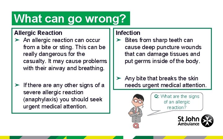 What can go wrong? Allergic Reaction ➤ An allergic reaction can occur from a