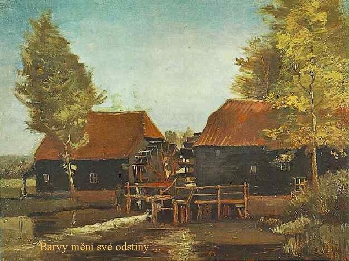 Barvy mění své odstíny. . . 