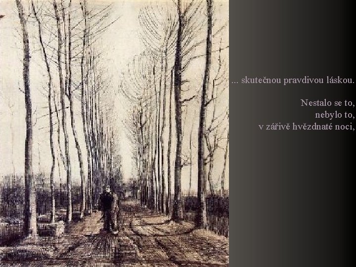 . . . skutečnou pravdivou láskou. Nestalo se to, nebylo to, v zářivě hvězdnaté