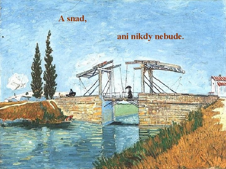 A snad, ani nikdy nebude. 