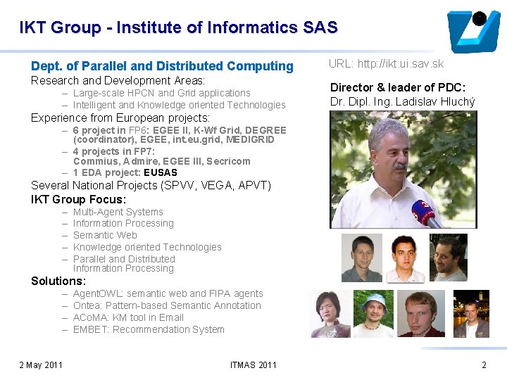 IKT Group - Institute of Informatics SAS Dept. of Parallel and Distributed Computing Research