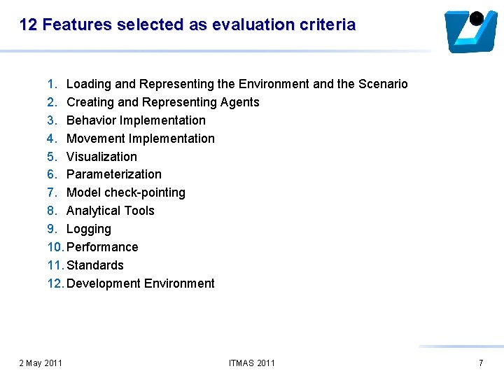 12 Features selected as evaluation criteria 1. Loading and Representing the Environment and the